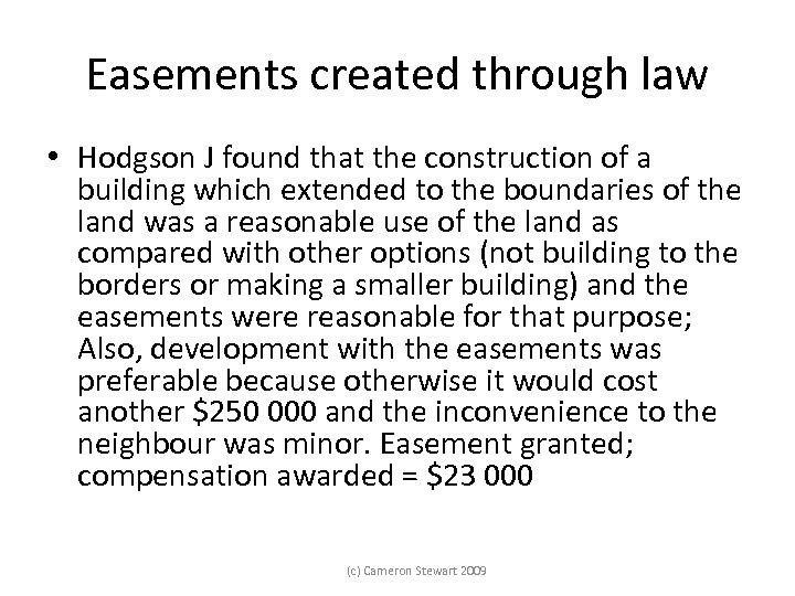 Easements created through law • Hodgson J found that the construction of a building