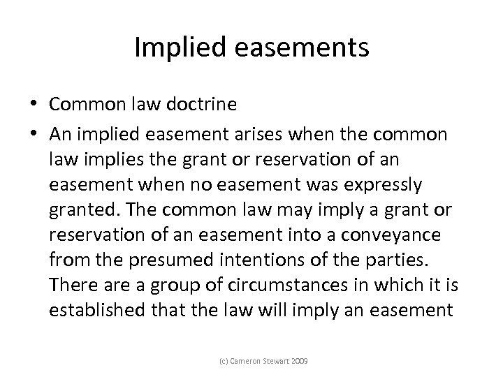 Implied easements • Common law doctrine • An implied easement arises when the common