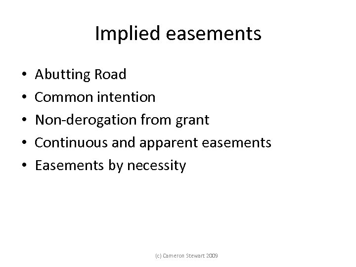 Implied easements • • • Abutting Road Common intention Non-derogation from grant Continuous and