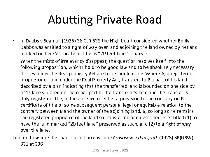 Abutting Private Road In Dabbs v Seaman (1925) 36 CLR 538 the High Court