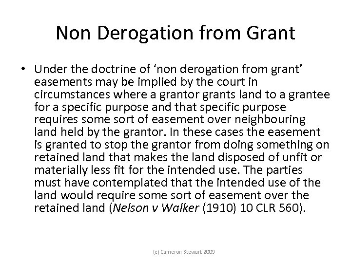 Non Derogation from Grant • Under the doctrine of ‘non derogation from grant’ easements