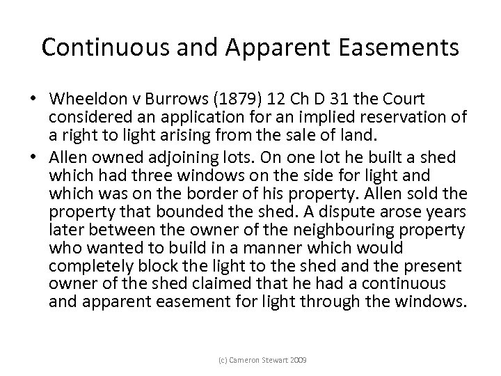 Continuous and Apparent Easements • Wheeldon v Burrows (1879) 12 Ch D 31 the