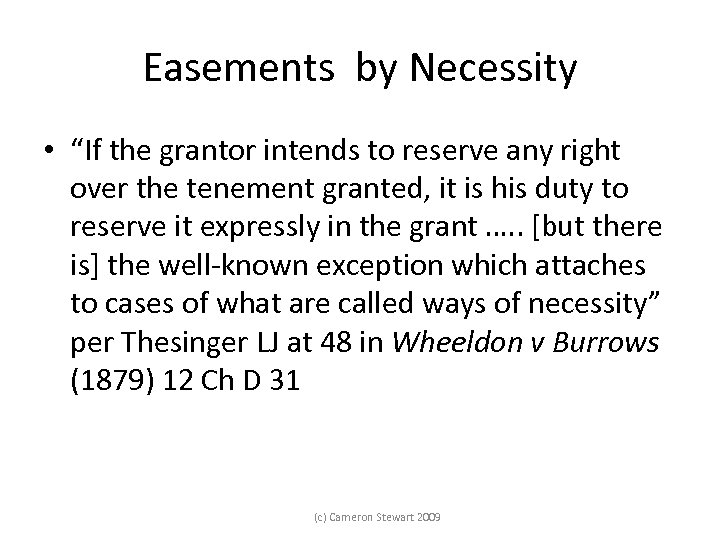 Easements by Necessity • “If the grantor intends to reserve any right over the