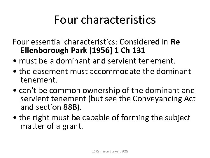 Four characteristics Four essential characteristics: Considered in Re Ellenborough Park [1956] 1 Ch 131
