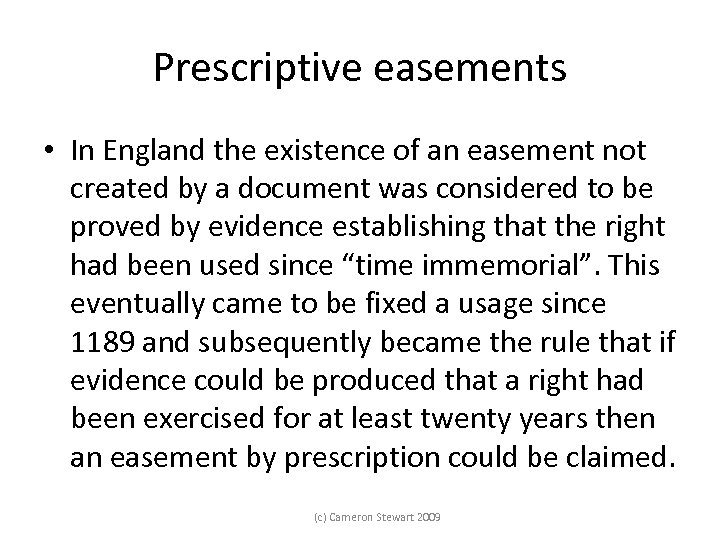 Prescriptive easements • In England the existence of an easement not created by a