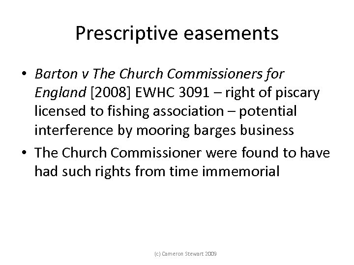 Prescriptive easements • Barton v The Church Commissioners for England [2008] EWHC 3091 –