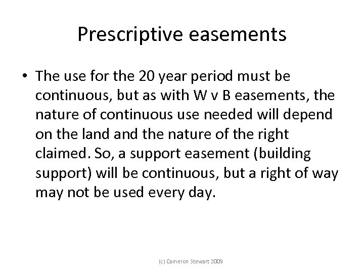 Prescriptive easements • The use for the 20 year period must be continuous, but