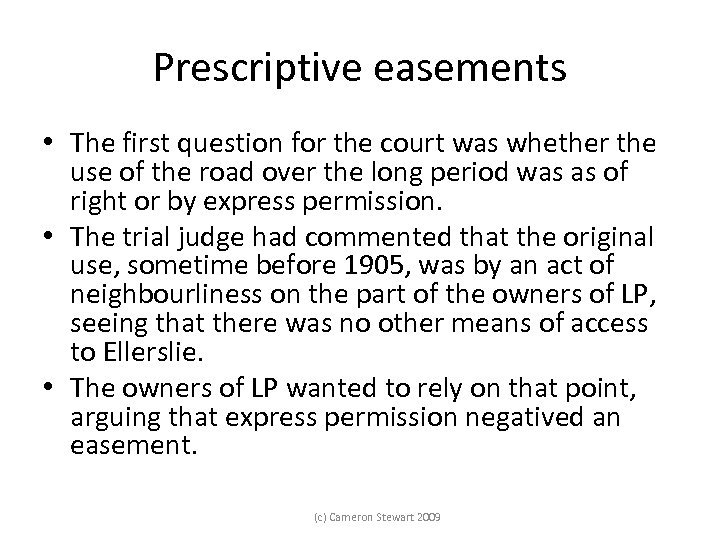 Prescriptive easements • The first question for the court was whether the use of