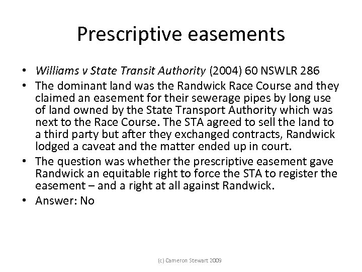 Prescriptive easements • Williams v State Transit Authority (2004) 60 NSWLR 286 • The