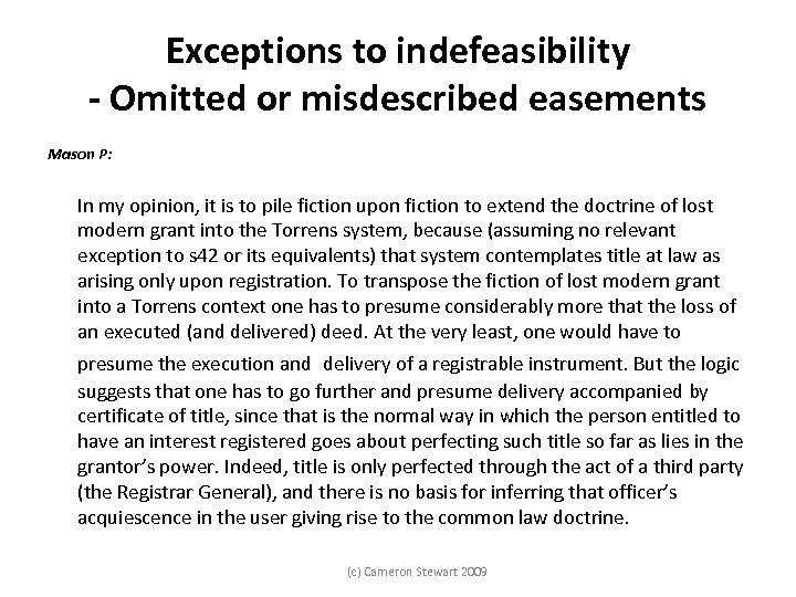 Exceptions to indefeasibility - Omitted or misdescribed easements Mason P: In my opinion, it