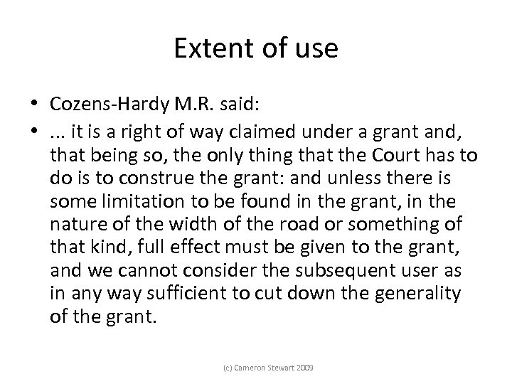 Extent of use • Cozens-Hardy M. R. said: • . . . it is