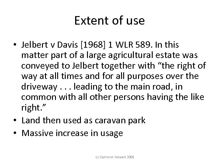 Extent of use • Jelbert v Davis [1968] 1 WLR 589. In this matter