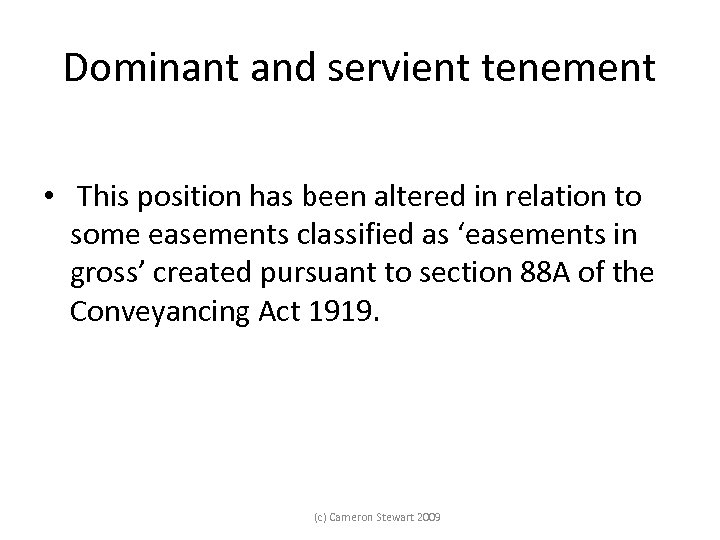 Dominant and servient tenement • This position has been altered in relation to some