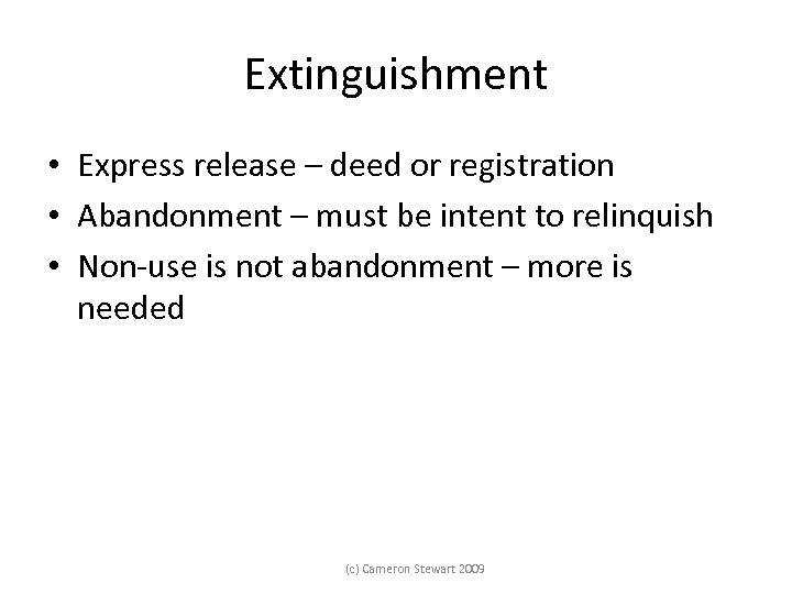 Extinguishment • Express release – deed or registration • Abandonment – must be intent