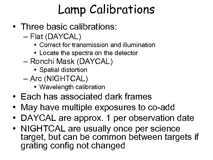 Lamp Calibrations • Three basic calibrations: – Flat (DAYCAL) • Correct for transmission and