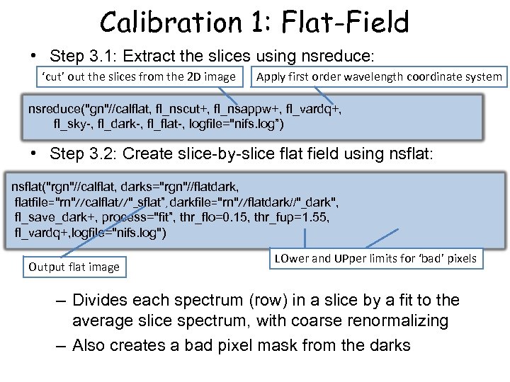 Calibration 1: Flat-Field • Step 3. 1: Extract the slices using nsreduce: ‘cut’ out