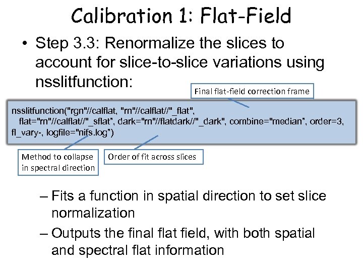 Calibration 1: Flat-Field • Step 3. 3: Renormalize the slices to account for slice-to-slice