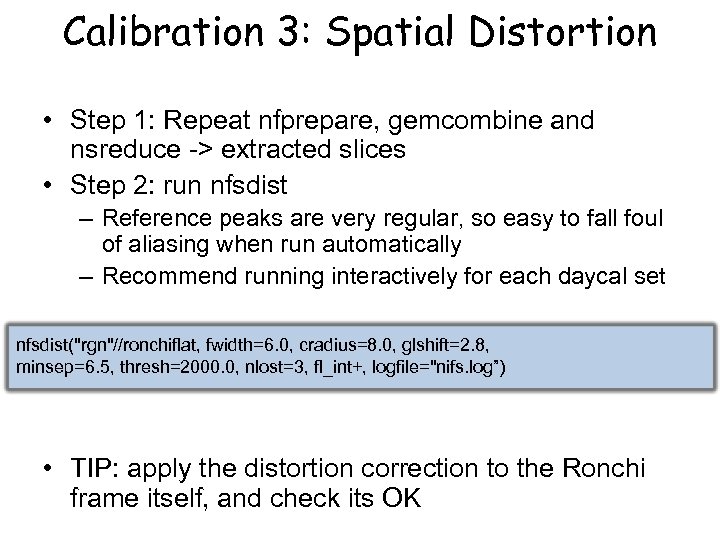 Calibration 3: Spatial Distortion • Step 1: Repeat nfprepare, gemcombine and nsreduce -> extracted