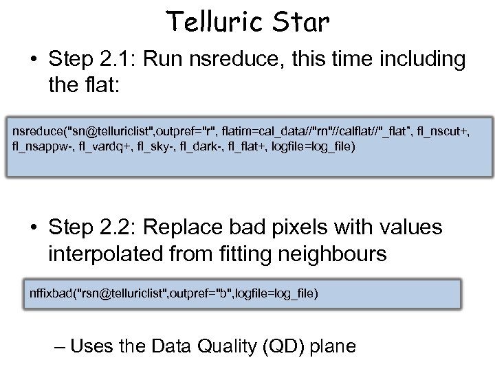 Telluric Star • Step 2. 1: Run nsreduce, this time including the flat: nsreduce(