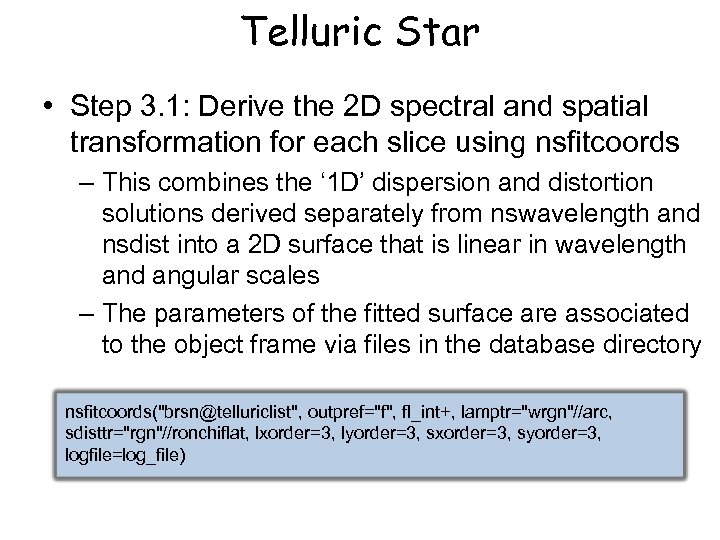 Telluric Star • Step 3. 1: Derive the 2 D spectral and spatial transformation