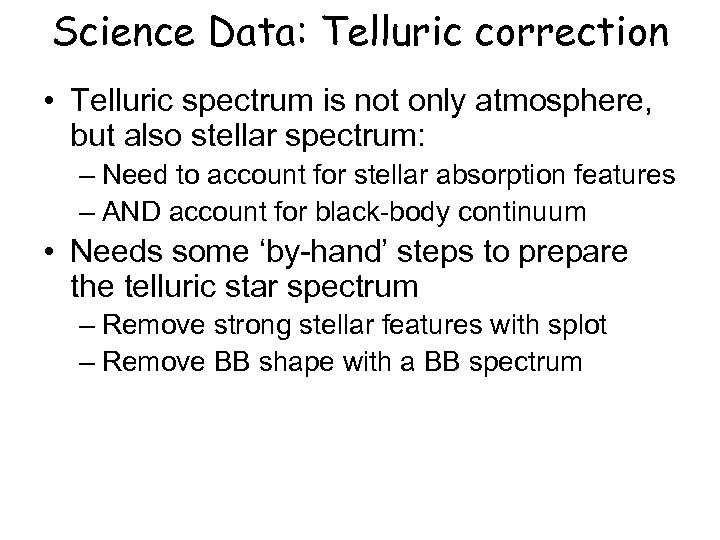 Science Data: Telluric correction • Telluric spectrum is not only atmosphere, but also stellar