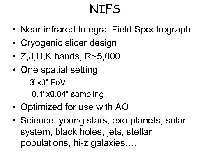 NIFS • • Near-infrared Integral Field Spectrograph Cryogenic slicer design Z, J, H, K