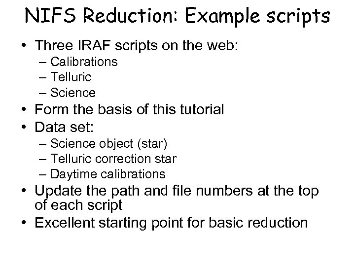 NIFS Reduction: Example scripts • Three IRAF scripts on the web: – Calibrations –