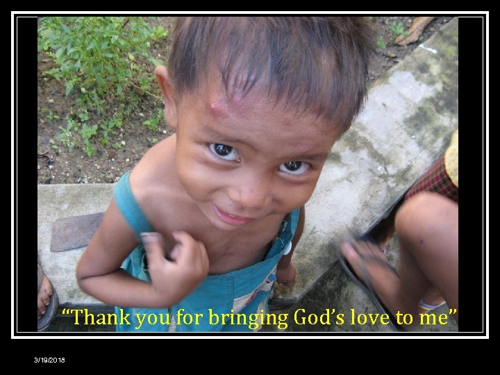 “Thank you for bringing God’s love to me” 3/19/2018 