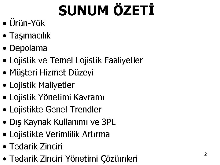  • • • SUNUM ÖZETİ Ürün-Yük Taşımacılık Depolama Lojistik ve Temel Lojistik Faaliyetler