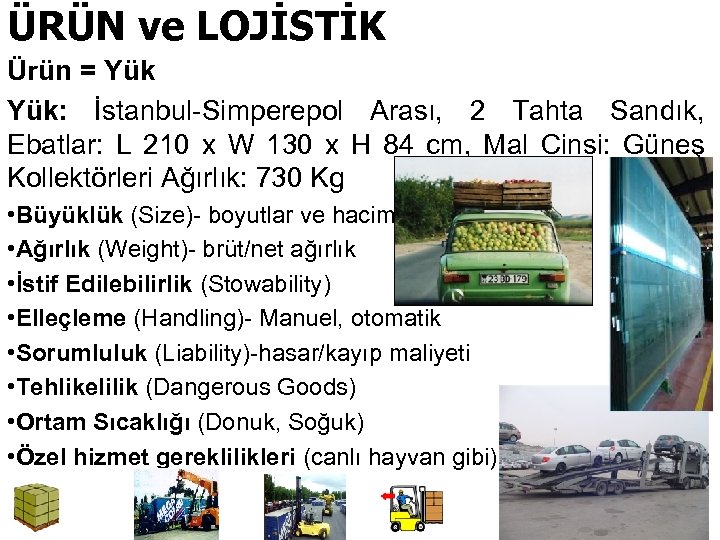 ÜRÜN ve LOJİSTİK Ürün = Yük: İstanbul-Simperepol Arası, 2 Tahta Sandık, Ebatlar: L 210