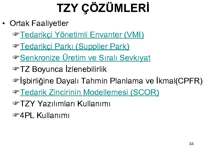 TZY ÇÖZÜMLERİ • Ortak Faaliyetler FTedarikçi Yönetimli Envanter (VMI) FTedarikçi Parkı (Supplier Park) FSenkronize