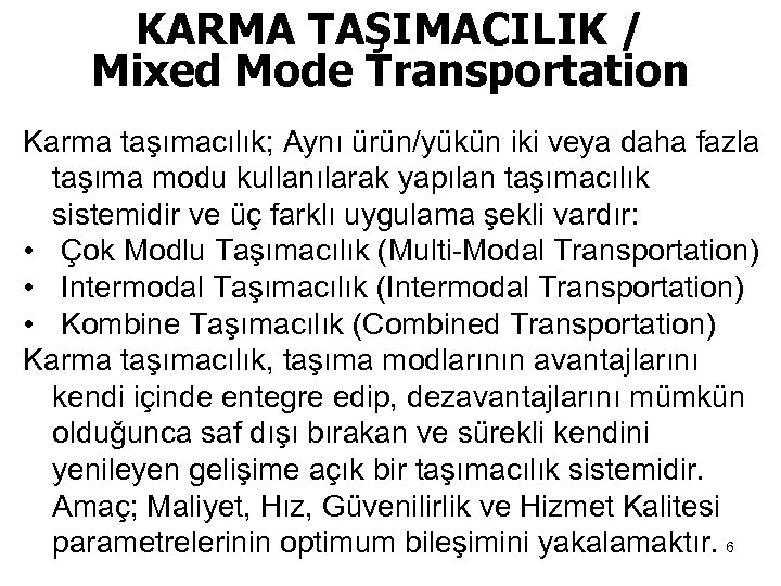 KARMA TAŞIMACILIK / Mixed Mode Transportation Karma taşımacılık; Aynı ürün/yükün iki veya daha fazla
