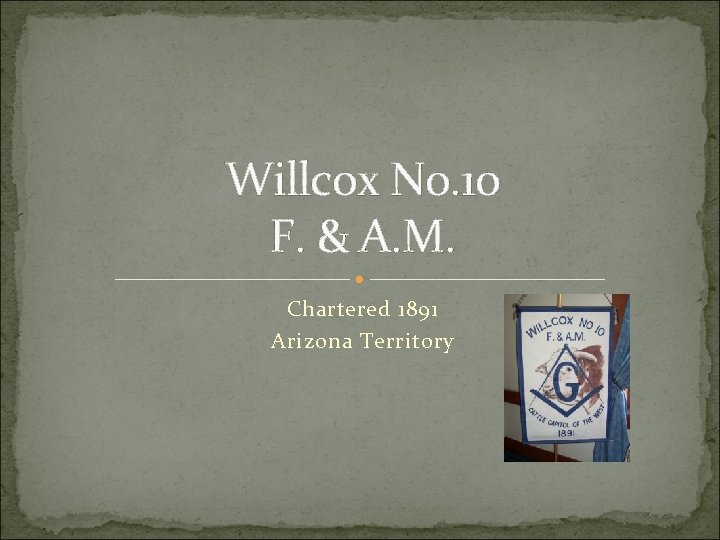 Willcox No. 10 F. & A. M. Chartered 1891 Arizona Territory 