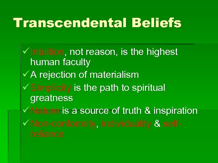 Transcendental Beliefs ü Intuition, not reason, is the highest human faculty ü A rejection