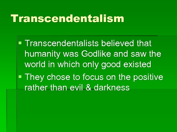 Transcendentalism § Transcendentalists believed that humanity was Godlike and saw the world in which