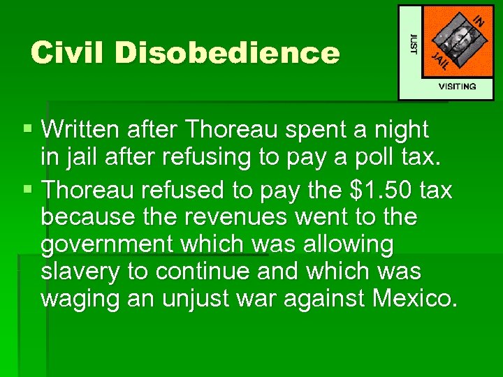 Civil Disobedience § Written after Thoreau spent a night in jail after refusing to