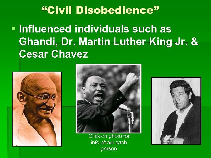 “Civil Disobedience” § Influenced individuals such as Ghandi, Dr. Martin Luther King Jr. &