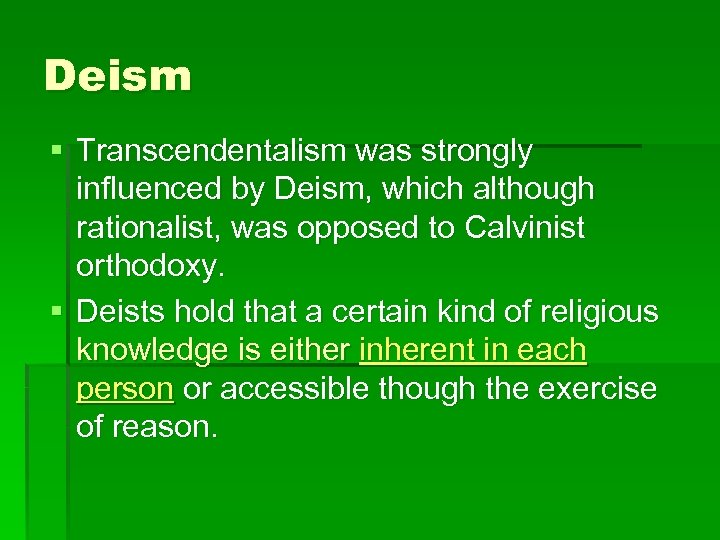 Deism § Transcendentalism was strongly influenced by Deism, which although rationalist, was opposed to