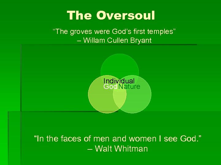 The Oversoul “The groves were God’s first temples” – Willam Cullen Bryant Individual God