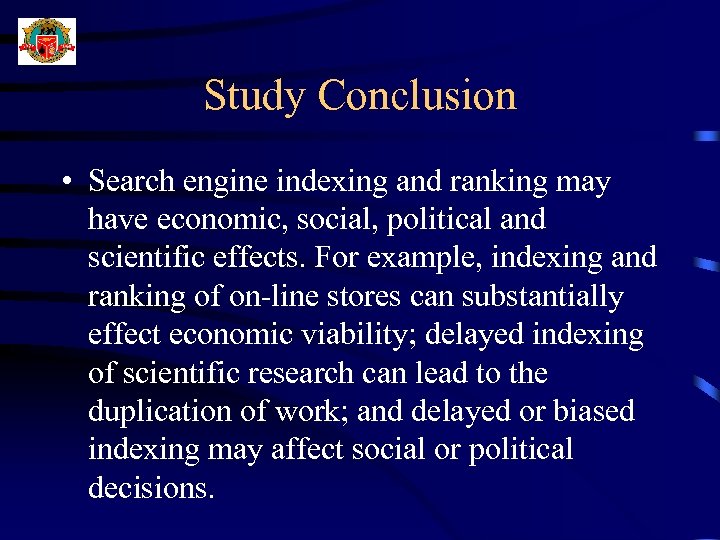 Study Conclusion • Search engine indexing and ranking may have economic, social, political and