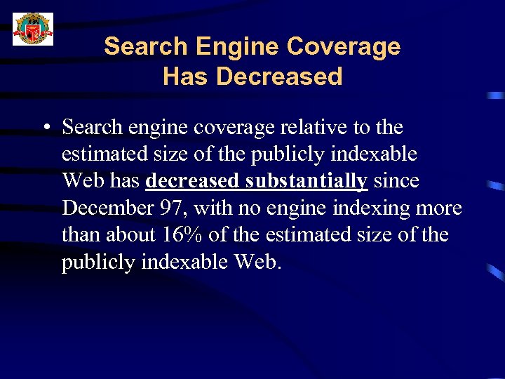 Search Engine Coverage Has Decreased • Search engine coverage relative to the estimated size