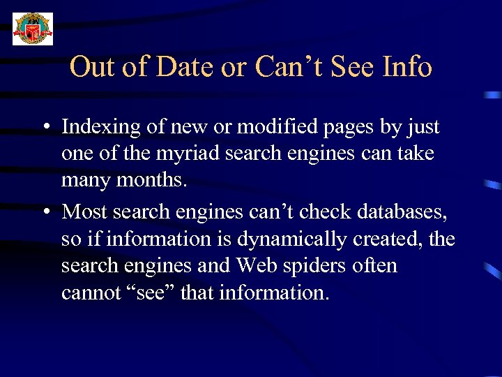 Out of Date or Can’t See Info • Indexing of new or modified pages