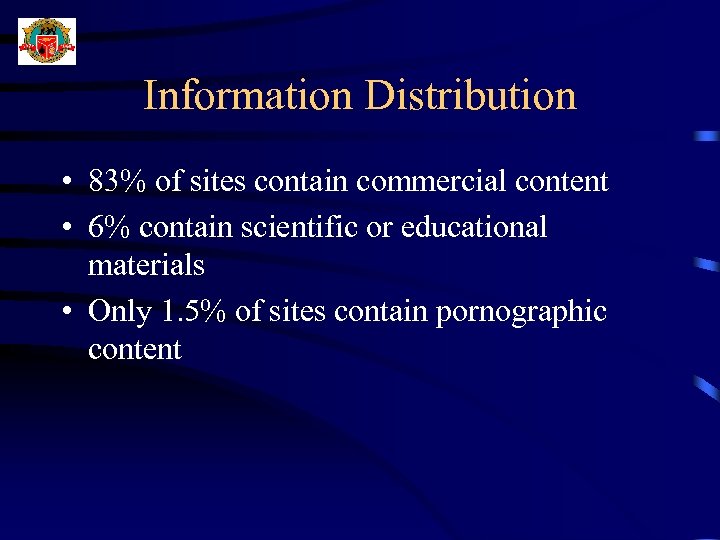 Information Distribution • 83% of sites contain commercial content • 6% contain scientific or