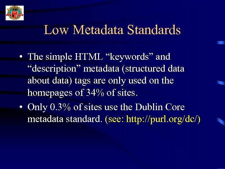 Low Metadata Standards • The simple HTML “keywords” and “description” metadata (structured data about