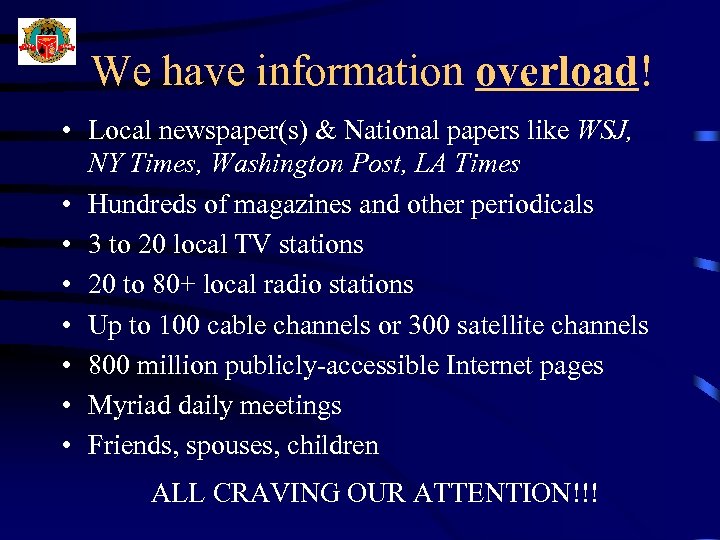 We have information overload! • Local newspaper(s) & National papers like WSJ, NY Times,