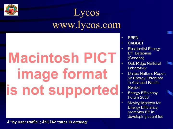 Lycos www. lycos. com • • 4 “by user traffic”; 470, 142 “sites in