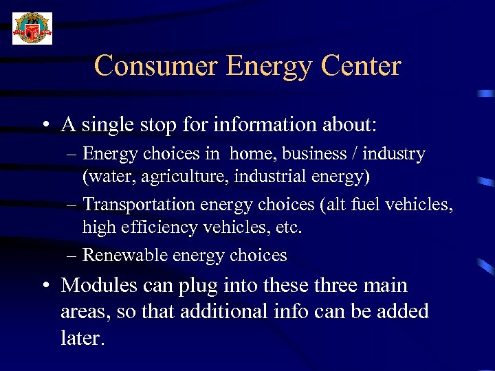 Consumer Energy Center • A single stop for information about: – Energy choices in