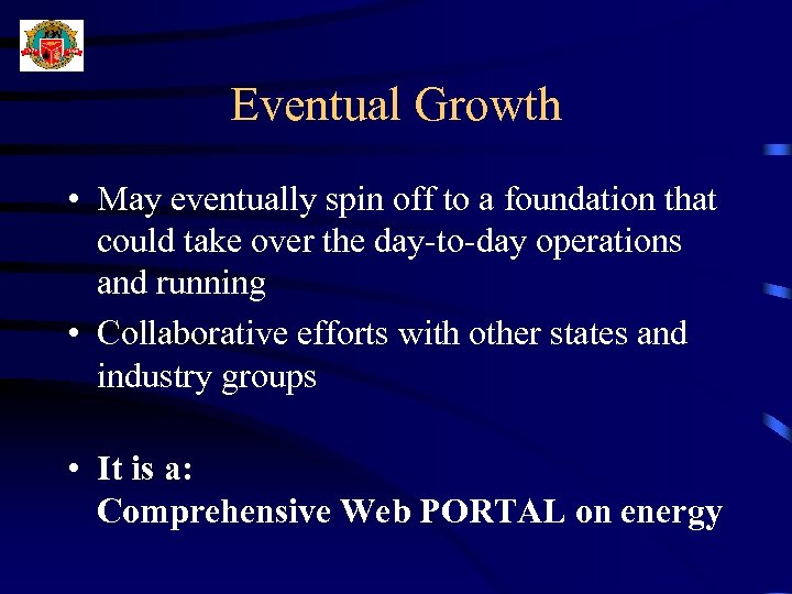 Eventual Growth • May eventually spin off to a foundation that could take over