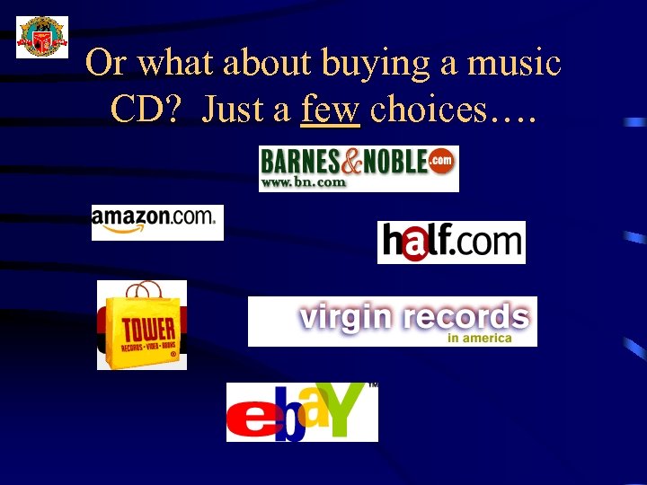 Or what about buying a music CD? Just a few choices…. 