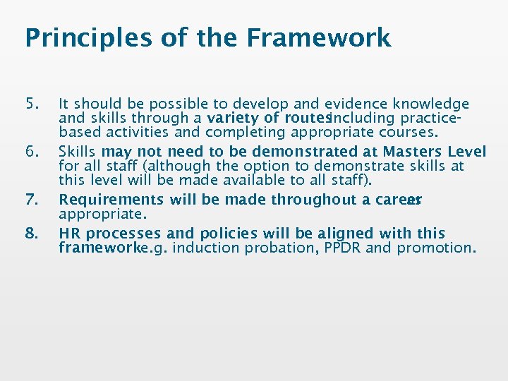 Principles of the Framework 5. 6. 7. 8. It should be possible to develop